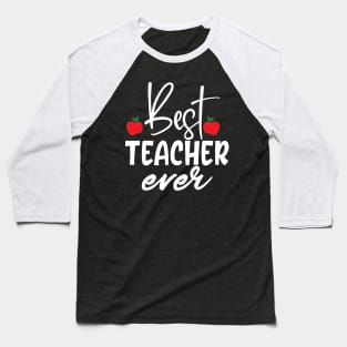 Best teacher ever Baseball T-Shirt